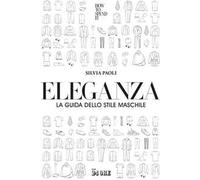 Eleganza. La guida dello stile maschile