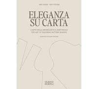 Eleganza su carta. L'arte della modellistica sartoriale-The art of tailoring pattern making. Ediz. bilingue