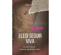 ELEGI SEGUIR VIVA: Era vivir o dormir, y dormir significaba morir.