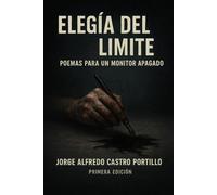 ELEGÍA DEL LÍMITE: POEMAS PARA UN MÓNITOR APAGADO: 11