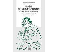 Libri Ernesto Ragazzoni - Elegia Del Verme Solitario E Altre Poesie Scapigliate
