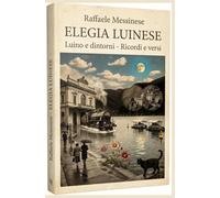 Elegia luinese: Luino e dintorni - Ricordi e versi