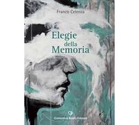 Elegie della memoria. Nuova ediz.