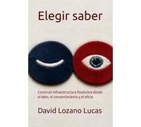 Elegir saber: Construir infraestructura financiera desde el dato, el consentimiento y el oficio