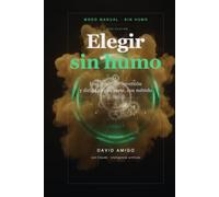 Elegir sin humo: Leer cualquier inversión y dirigir tú una parte, con método