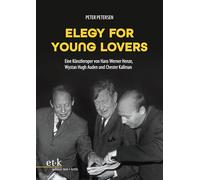 Elegy for Young Lovers: Eine Künstleroper von Hans Werner Henze, Wystan Hugh Auden und Chester Kallman