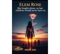 ELEM ROSE: She fought alone, so her children would never have to.