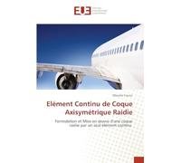 Elément Continu de Coque Axisymétrique Raidie: Formulation et Mise en ¿uvre d'une coque raidie par un seul élément continu
