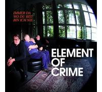 Element of Crime - Immer da Wo Du Bist Bin