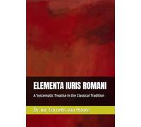 ELEMENTA IURIS ROMANI: A Systematic Treatise in the Classical Tradition: 17