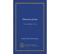 Elementa prima: the first elements of Latin