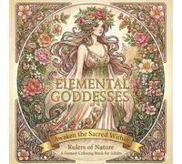 Elemental Goddesses: An Art Nouveau Fantasy Coloring Book for Adults: Intricate Goddess Designs for Relaxation and Stress Relief