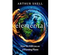 Elemental: How We Will Live on a Warming Planet: The first comprehensive account of the geopolitics of climate change