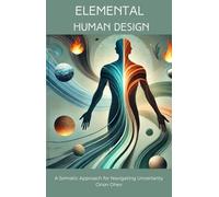 Elemental Human Design: A Somatic Approach for Navigating Uncertainty