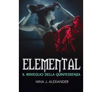 Elemental - Il Risveglio della Quintessenza di Nina J. Alexander, 2019, Youca