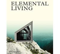 Elemental living. Contemporary houses in nature. Ediz. a colori