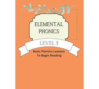 Elemental Phonics: Level 3: Easy Phonics Lessons to Learn to Read