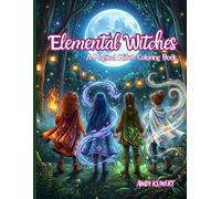 Elemental Witches Coloring Book: A Relaxing Witchy Coloring Book for Adults and Teens - Featuring Fire, Water, Earth & Air Magic, Cozy Spells and Mystical Scenes