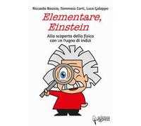 Elementare, Einstein Alla scoperta della fisica con un pugno di indizi