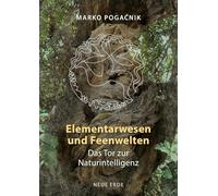 Elementarwesen und Feenwelten: Das Tor zur Naturintelligenz