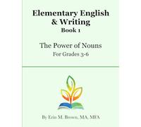 Elementary English & Writing, Book 1: The Power of Nouns, for Grades 3-6