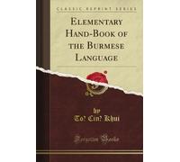 Elementary Hand-Book of the Burmese Language (Classic Reprint)
