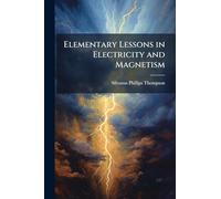 Elementary Lessons in Electricity and Magnetism
