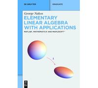 Elementary Linear Algebra with Applications: Matlab(r), Mathematica(r) and