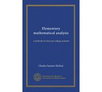 Elementary mathematical analysis: a textbook for first year college students