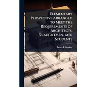 Elementary Perspective Arranged to Meet the Requirements of Architects, Draughtmen, and Students