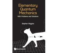 Elementary Quantum Mechanics: With Problems And Solutions