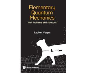 Elementary Quantum Mechanics: With Problems And Solutions