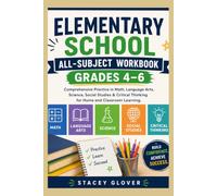 Elementary School All-Subject Workbook Grades 4-6: Comprehensive Practice in Math, Language Arts, Science, Social Studies & Critical Thinking for Home and Classroom Learning