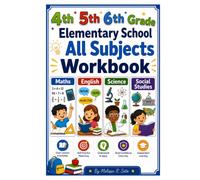 ELEMENTARY SCHOOL ALL SUBJECTS WORKBOOK GRADE 4-6: Comprehensive Skill Practice Across Core Academic Areas with Answers