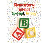 Elementary School Spelling & Writing: Preschool & Kindergarten