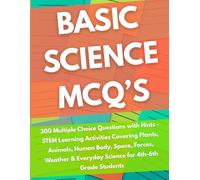 Elementary Science Quiz Book for Kids Ages 9-12: 300 Multiple Choice Questions with Hints - STEM Learning Activities Covering Plants, Animals, Human ... & Everyday Science for 4th-6th Grade Students
