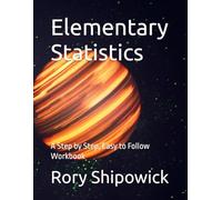 Elementary Statistics: A Step by Step, Easy to Follow Workbook