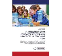 ELEMENTARY STEM EDUCATORS:VIEWS AND PRACTICES IN TEACHING STEM: ELEMENTARY STEM EDUCATORS: VIEWS AND PRACTICES IN TEACHING STEM: A THEMATIC ANALYSIS OF TEACHER'S EXPERIENCE
