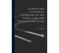 Elementary Synthetic Geometry of the Point, Line and Circle in the P (Tascabile)