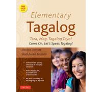 Elementary Tagalog: Tara, Mag-Tagalog Tayo! / Come On, Let's Speak Tagalog!: Tara, Mag-Tagalog Tayo! Come On, Let's Speak Tagalog! (Online Audio Download Included)