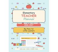 Elementary Teacher Planner 2026-2027: Weekly Subject Lesson Plans, Monthly Calendars, Attendance Tracker, Grade Records, Seating Charts, and Classroom Notes for the 2026-2027 School Year