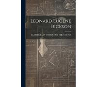 Elementary Theory of Equations Leonard Eugene Dickson (Copertina rigida)