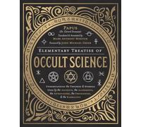 Elementary Treatise of Occult Science: Understanding the Theories and Symbols