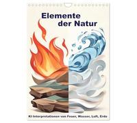 Elemente der Natur (Wandkalender 2027 DIN A4 hoch), CALVENDO Monatskalender: Ein Kalender mit KI¿interpretierten Naturphänomenen aus den Elementen Feuer, Wasser, Luft und Erde.