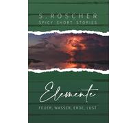 Elemente: Feuer, Wasser, Erde, Lust