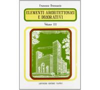 Elementi architettonici e decorativi. Per il Liceo scientifico (Vol. 3)