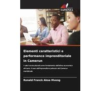 Elementi caratteristici e performance imprenditoriale in Camerun: I valori socioculturali come fondamento dell'ethos economico africano: il caso dell'imprenditore pahouin del Camerun meridionale
