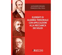 Elementi di algebra tensoriale con applicazioni alla meccanica dei solidi