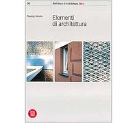 Elementi di architettura. Ediz. illustrata