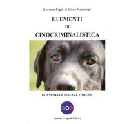 Libri Ceglie Lorenzo Mazzalupi Giusy - Elementi Di Cinocriminalistica. I Cani Ne